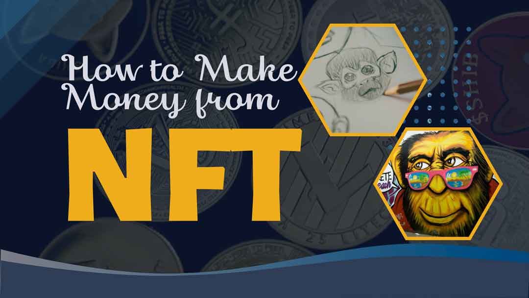 How to Make Money from NFT Trending Money Making Methods in 2022