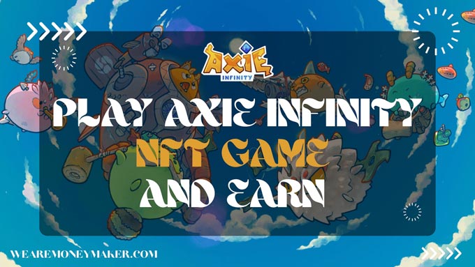 How To Play Axie Infinity NFT Game And Earn Crypto Coin With Their Marketplace