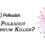 What Is Polkadot (DOT) Is Polkadot Ethereum Killer