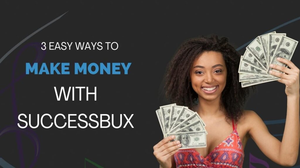 3 Easy Ways to Make Money with SuccessBux Wearemoneymaker