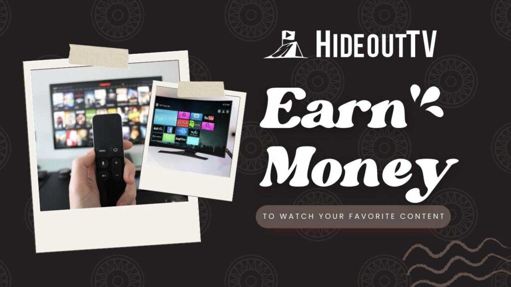 HideoutTV Earn Money To Watch Your Favorite Content