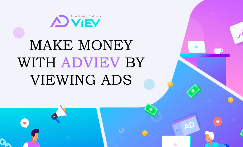 How to make money with Adviev by viewing ads