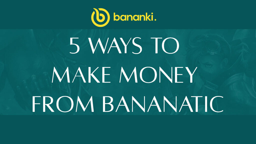 Bananatic Review | 5 Ways to Make Money from Bananatic