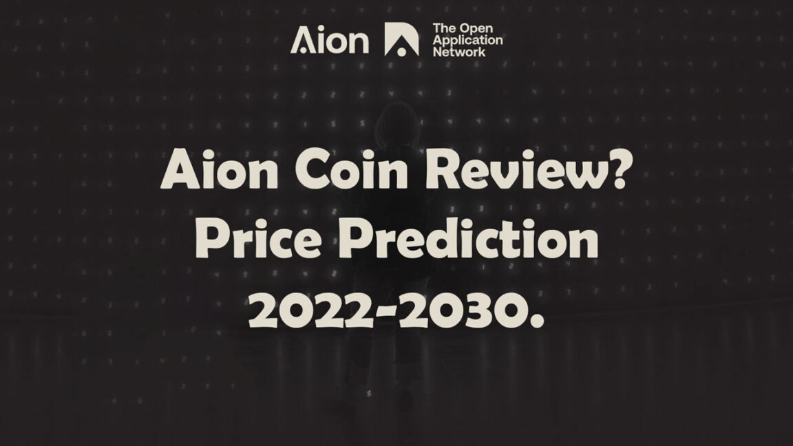 Aion Coin Review Aion Coin Price Prediction 2022-2030