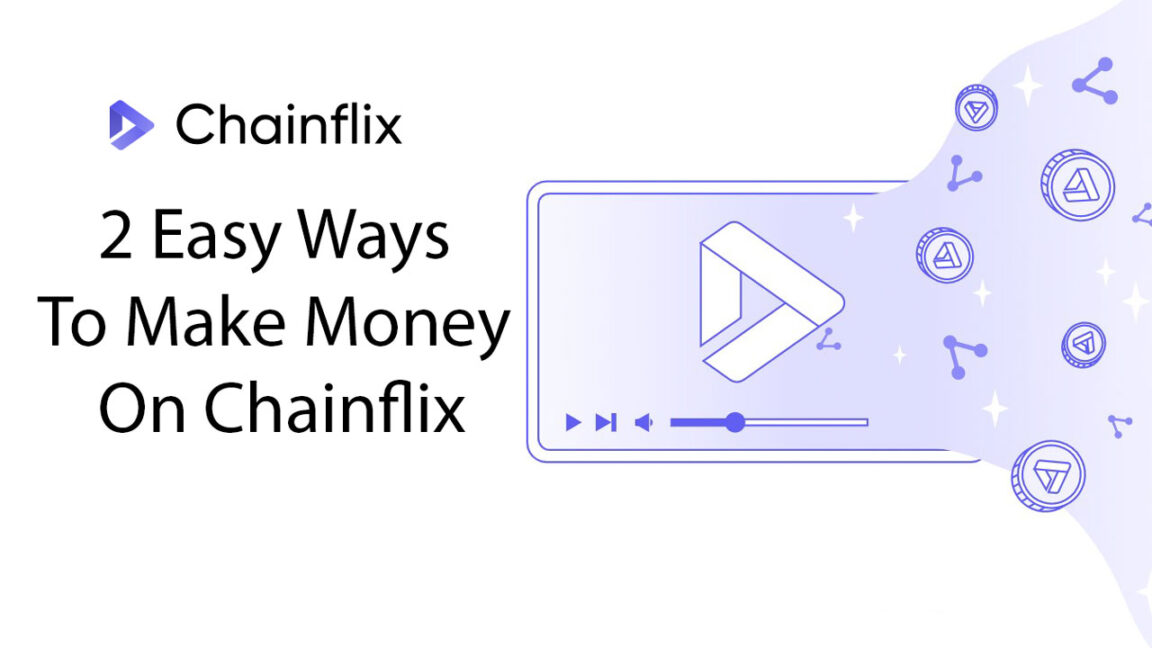 Chainflix review 2 Easy Ways to Make Money on Chainflix