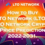 How to Buy LTO Network (LTO) LTO Network Crypto Price Prediction 2022-2031