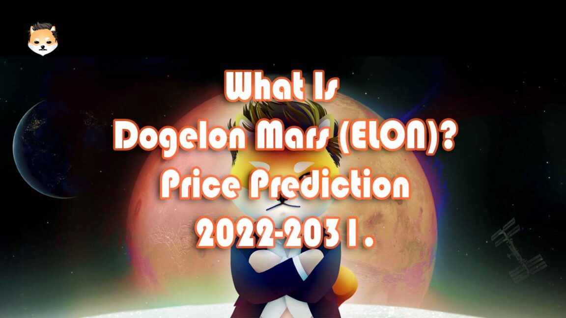 What Is Dogelon Mars (ELON) Dogelon Mars Coin Price Prediction 2022-2031