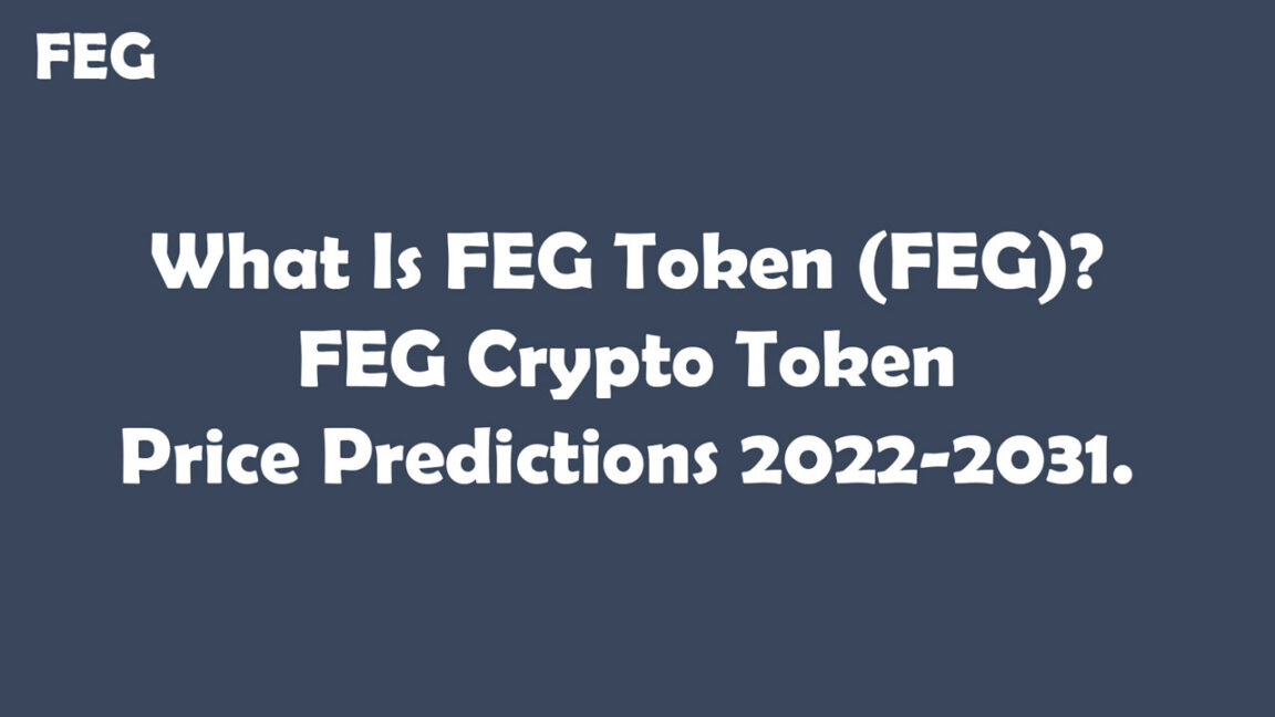 What Is FEG Token (FEG) FEG Crypto Token Price Predictions 2022-2031