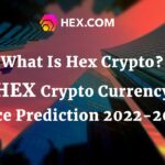 What Is Hex Crypto HEX Crypto Currency Price Prediction 2022-2031.