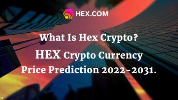 What Is Hex Crypto HEX Crypto Currency Price Prediction 2022-2031.