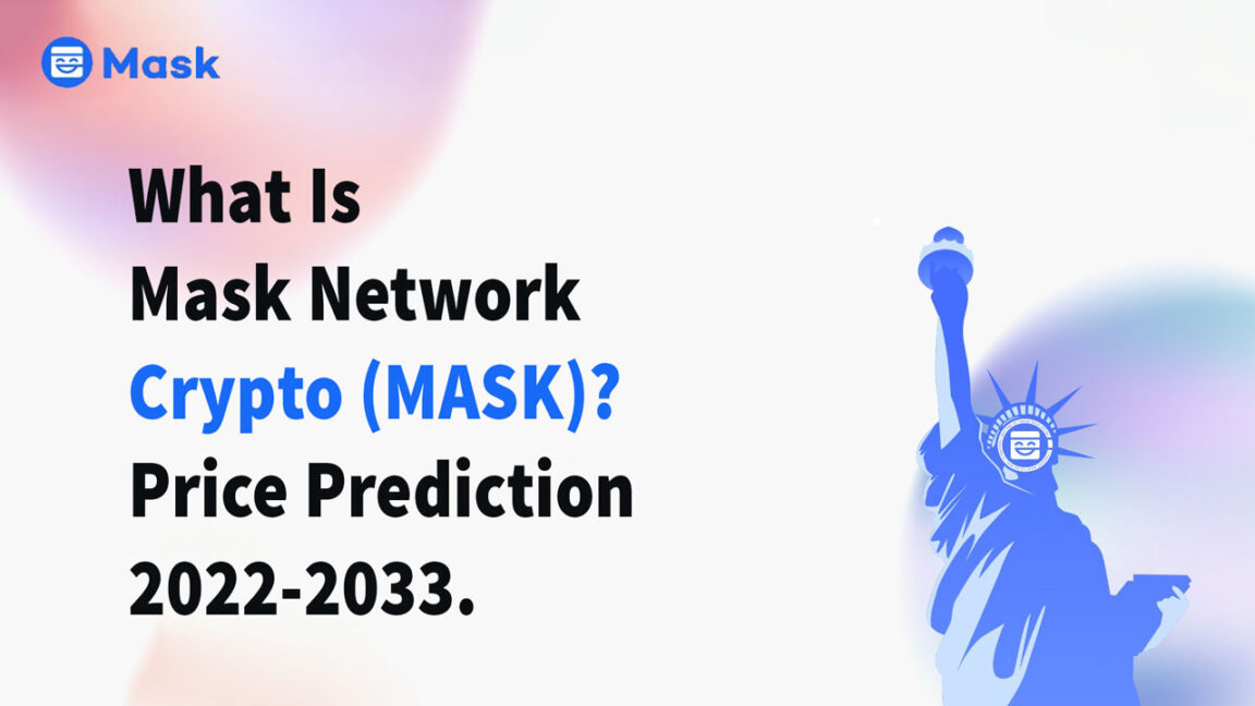 What Is Mask Network Crypto (MASK) Price Prediction 2022-2033