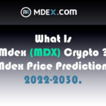 What Is Mdex Crypto (MDX) ? | Mdex Price Prediction 2022-2030