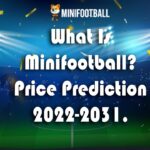 What Is Minifootball Minifootball Token Price Prediction 2022-2031