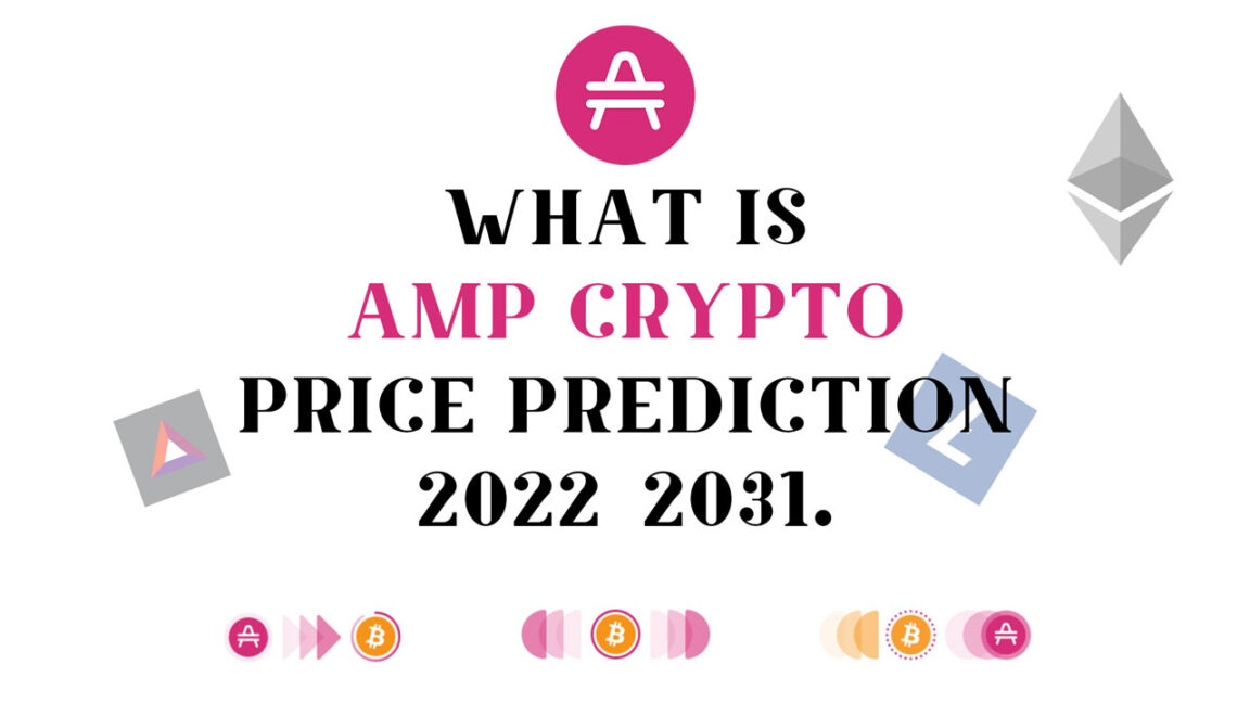 What is AMP Crypto AMP Crypto Price Prediction 2022-2031.