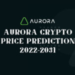 What is Aurora Crypto Aurora Crypto Price Prediction 2022-2031