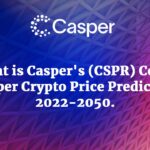 What is Casper's (CSPR) Coin Casper Crypto Price Prediction 2022-2050