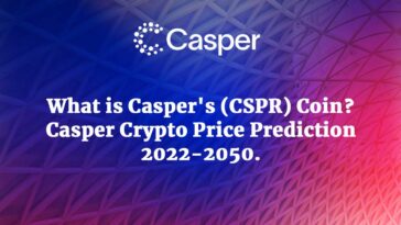 What is Casper's (CSPR) Coin Casper Crypto Price Prediction 2022-2050