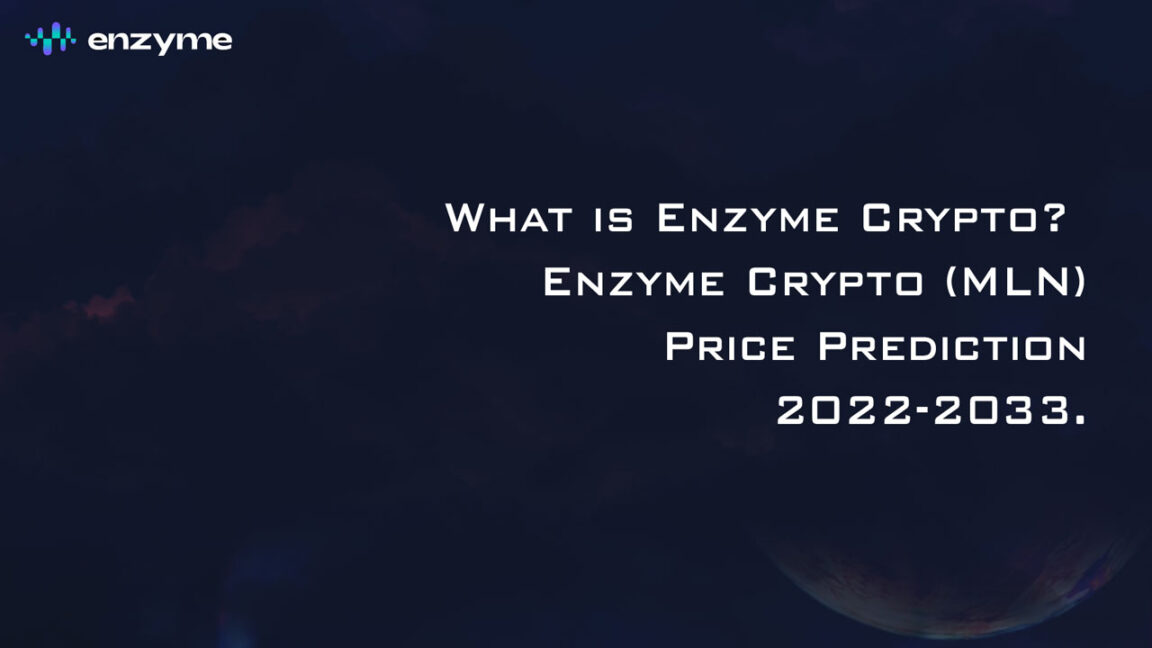 What is Enzyme Crypto Enzyme Crypto (MLN) Price Prediction 2022-2033