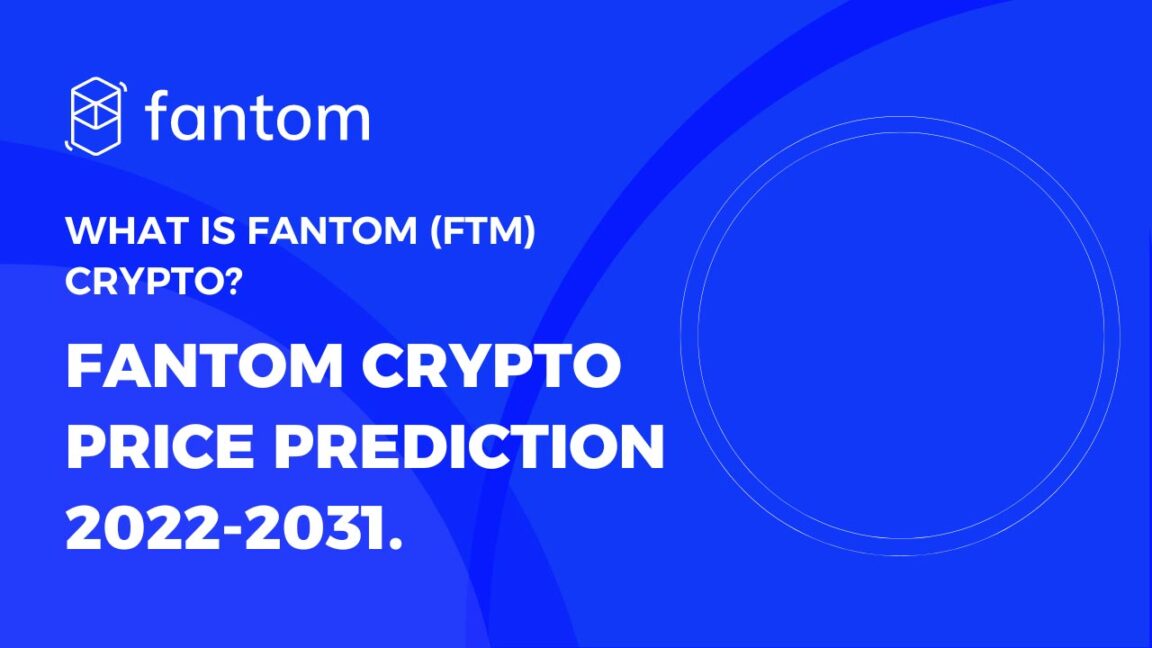 What is Fantom (FTM) Crypto Fantom Crypto Price Prediction 2022-2031