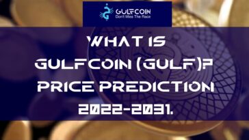 What is GulfCoin (GULF) GulfCoin Crypto Price Prediction 2022-2031