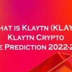 What is Klaytn (KLAY) Klaytn Crypto Price Prediction 2022-2031