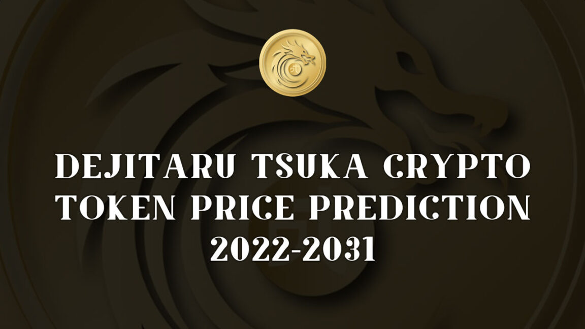 What is The Future of Dejitaru Tsuka TSUKA Crypto Token Price Prediction 2022-2031