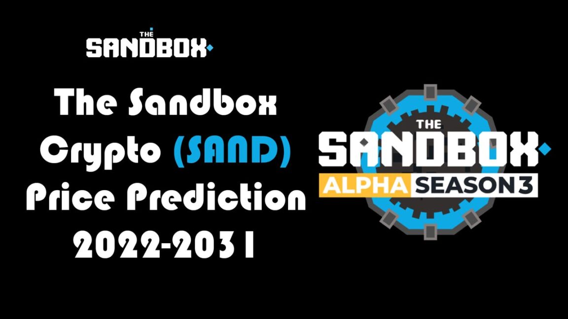 What is The Sandbox Crypto SAND crypto Token Price Prediction 2022-2031
