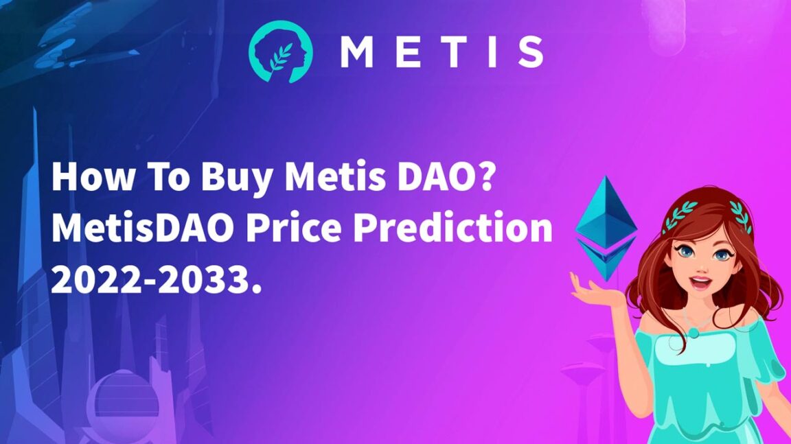 How To Buy Metis DAO MetisDAO Price Prediction 2022-2033
