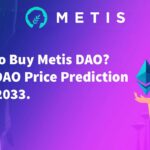 How To Buy Metis DAO MetisDAO Price Prediction 2022-2033