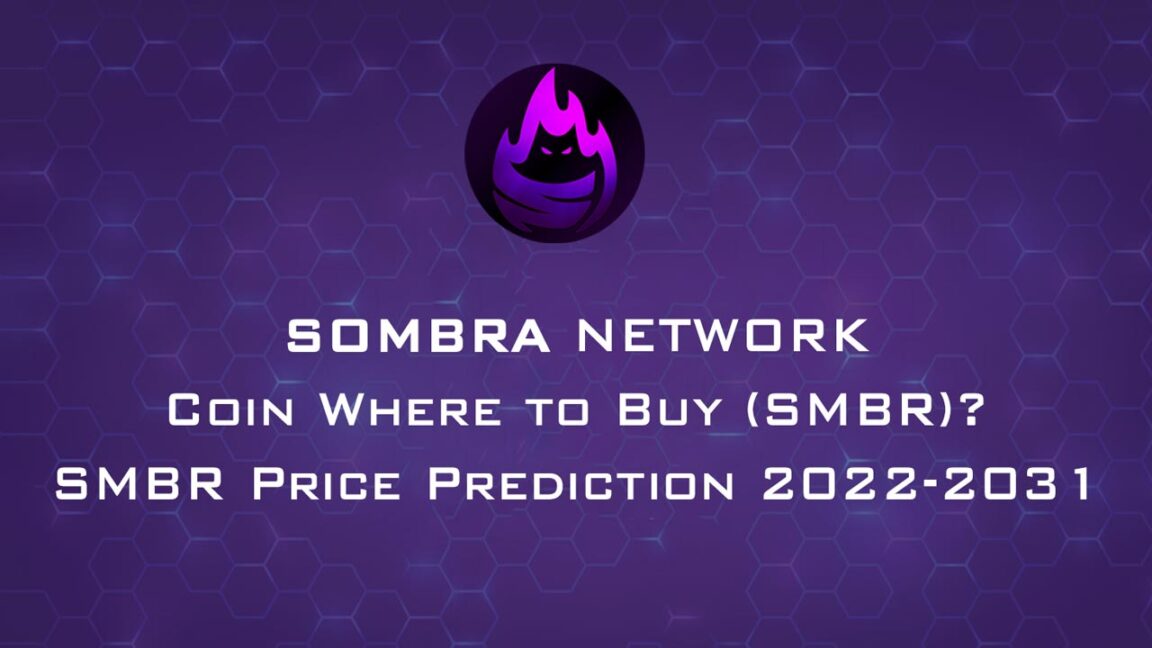 Sombra Network Coin Where to Buy (SMBR) SMBR Price Prediction 2022-2031