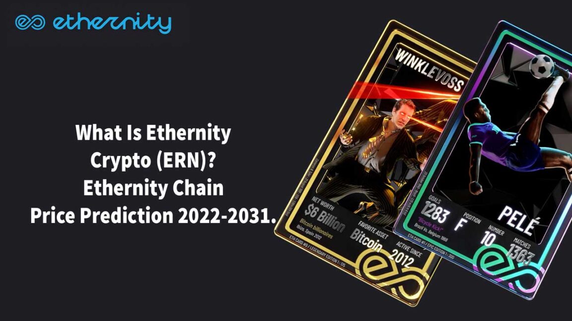 What Is Ethernity Crypto (ERN) Ethernity Chain Price Prediction 2022-2031