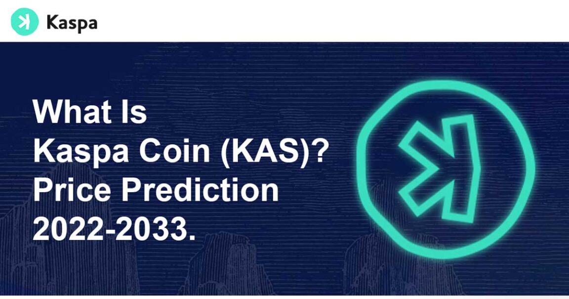 What Is Kaspa Coin (KAS) Kaspa Price Prediction 2022-2033