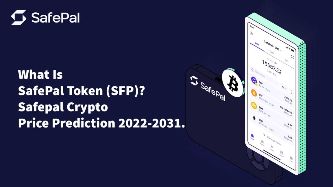 What Is SafePal Token (SFP) Safepal Crypto Price Prediction 2022-2031