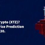 What Is Tezos Crypto (XTZ) Tezos Price Prediction 2022-2030