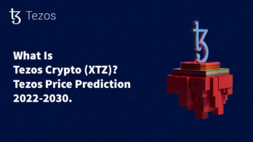 What Is Tezos Crypto (XTZ) Tezos Price Prediction 2022-2030