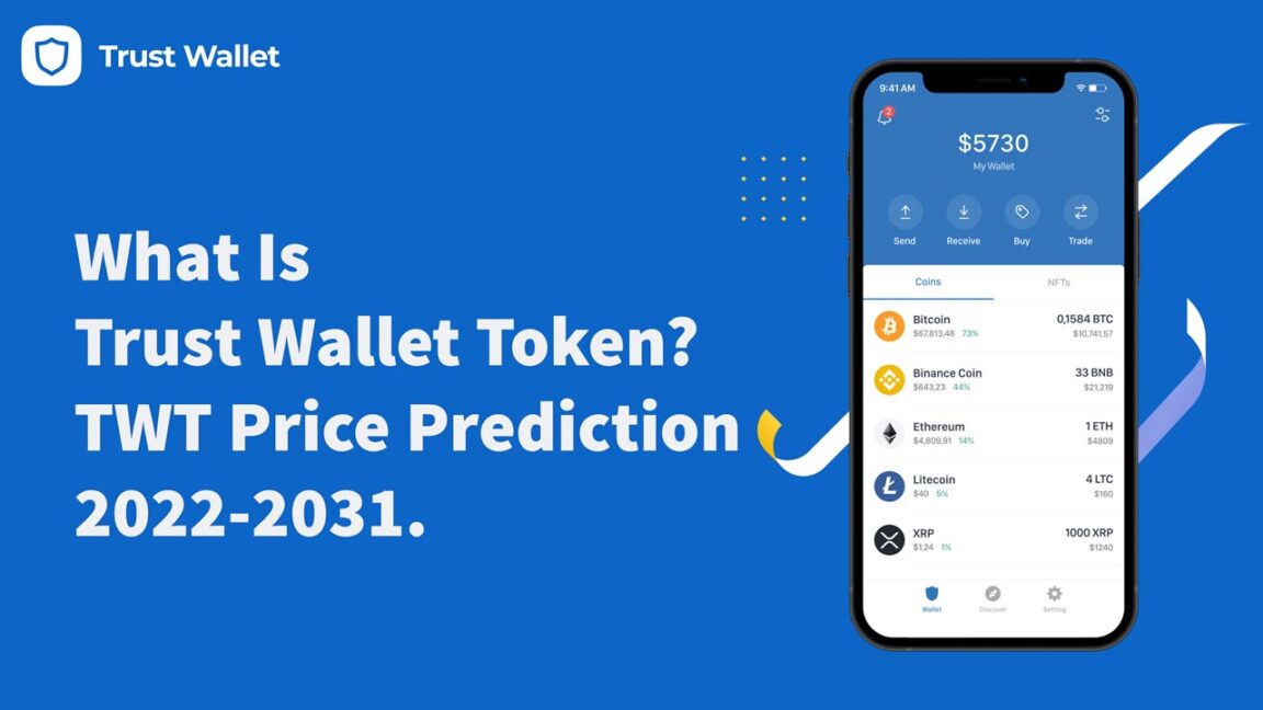 What Is Trust Wallet Token (TWT) TWT Price Prediction 2022-2031.