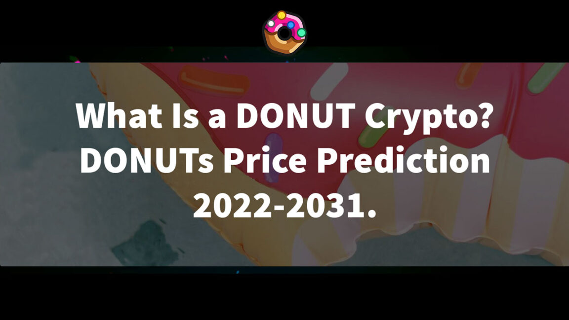 What Is a Donut Crypto Donuts Price Prediction 2022-2031