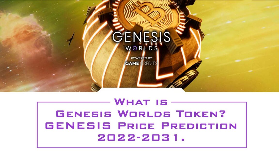 What is Genesis Worlds Token (GENESIS) Genesis Worlds Price Prediction 2022-2031
