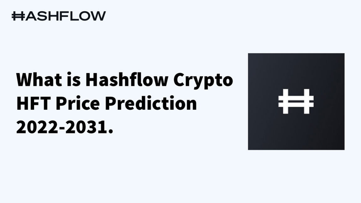 What is Hashflow Crypto (HFT) Hashflow Token Price Prediction 2022-2031