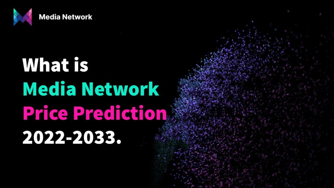 What is Media Network Crypto Media Network Price Prediction 2022-2033