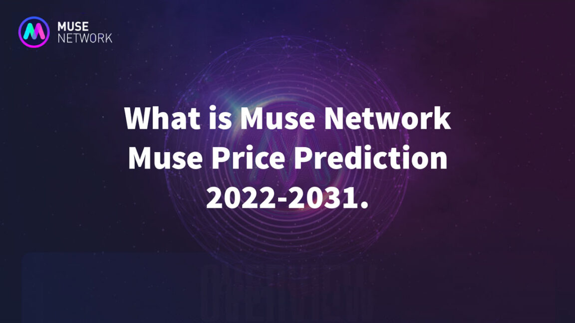 What is Muse Network (MUSE) Muse Price Prediction 2022-2031