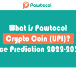 What is Pawtocol Crypto Coin (UPI) Pawtocol Price Prediction 2022-2031