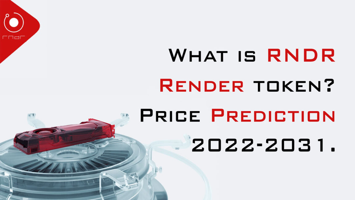 What is RNDR token Render Token Price Prediction 2022-2031