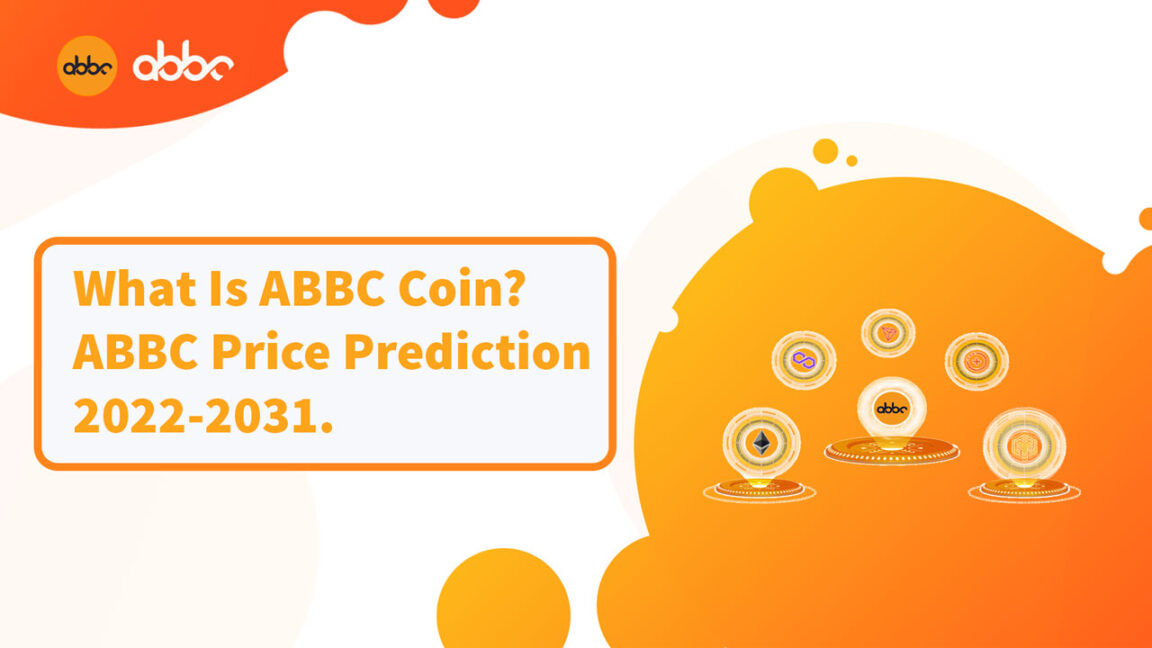 Where To Buy ABBC Coin ABBC Coin Price Prediction 2022-2031