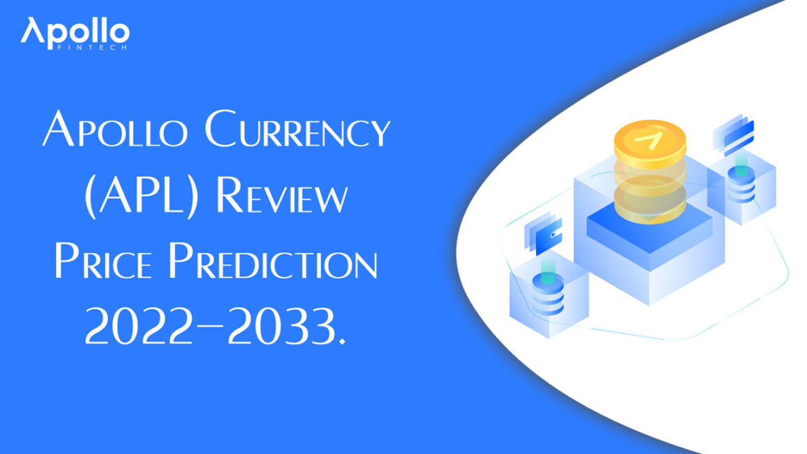 Apollo Currency (APL) Review Apollo Currency Price Prediction 2022-2033