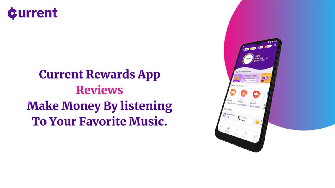 Current Rewards App Reviews – Make Money By listening to Your Favorite Music