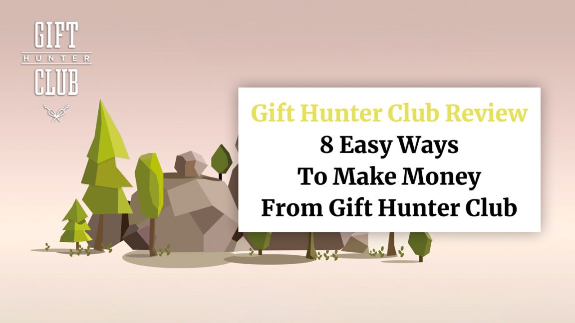 Gift Hunter Club Review 8 Easy Ways To Make Money From Gift Hunter Club