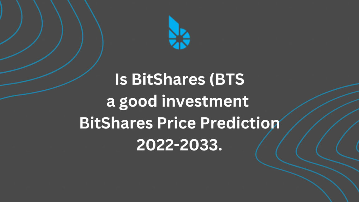 Is BitShares (BTS) a good investment BitShares Price Prediction 2022-2033