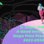 Is Stepn (GMT) A Good Investment Stepn Crypto Price Prediction 2022-2033