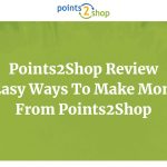 Points2Shop Review – 6 Easy Ways To Make Money From Points2Shop